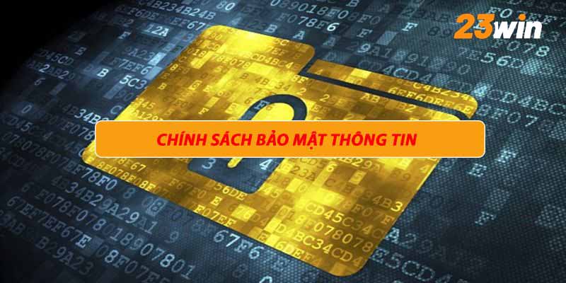 Các chính sách bảo mật mới nhất của 23win mà bạn nên nắm rõ