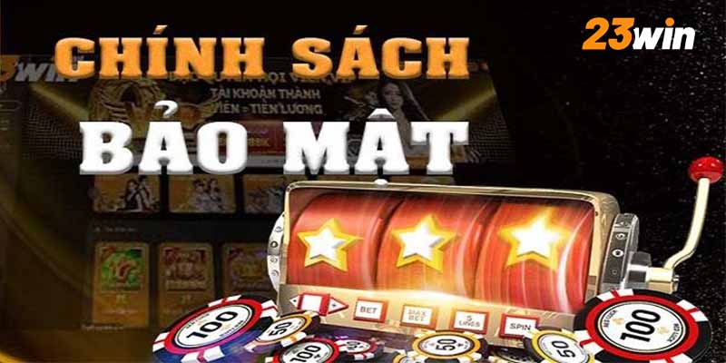 Câu hỏi thường gặp – Thông tin về chính sách bảo mật của 23win