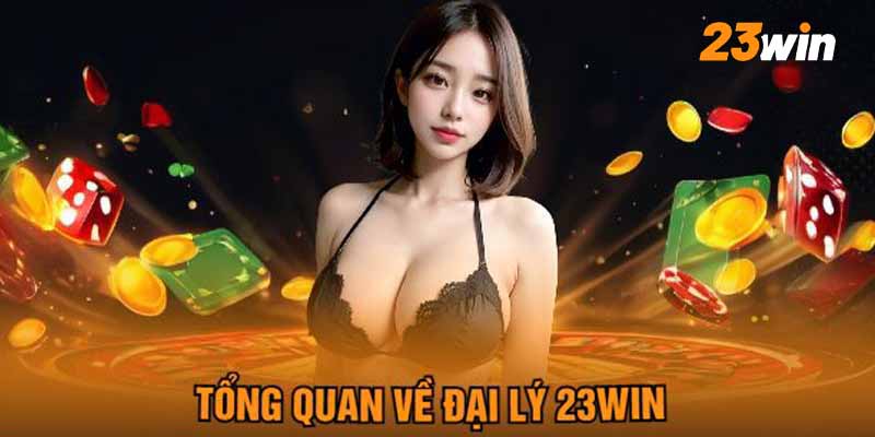 Đại lý 23win là gì?