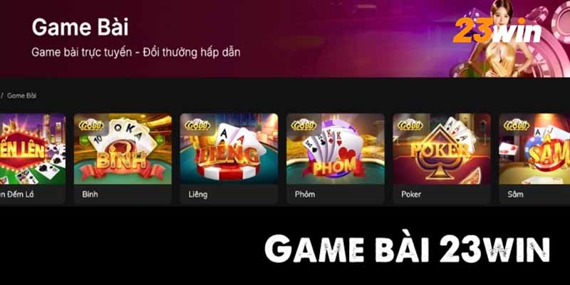 Tại sao game bài 23Win thu hút nhiều người chơi?