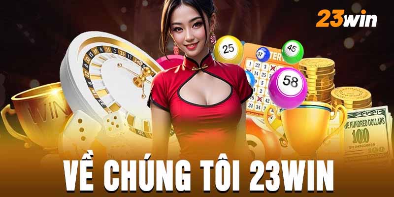 Hành Trình Phát Triển Về Chúng Tôi 23WIN